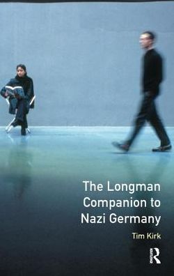 Cover for Tim Kirk · The Longman Companion to Nazi Germany - Longman Companions To History (Hardcover Book) [Annotated edition] (2017)