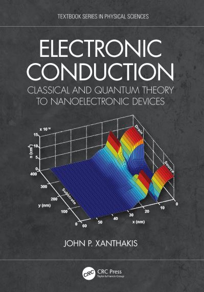 Cover for Xanthakis, John P. (National Technical University of Athens, Greece) · Electronic Conduction: Classical and Quantum Theory to Nanoelectronic Devices - Textbook Series in Physical Sciences (Hardcover Book) (2020)