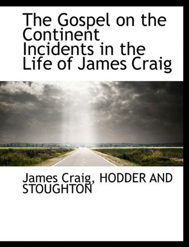 Cover for James Craig · The Gospel on the Continent Incidents in the Life of James Craig (Paperback Book) (2010)