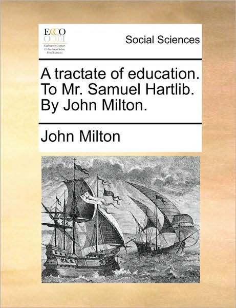 Cover for John Milton · A Tractate of Education. to Mr. Samuel Hartlib. by John Milton. (Pocketbok) (2010)