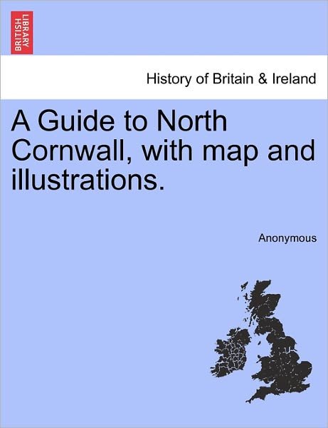 Cover for Anonymous · A Guide to North Cornwall, with Map and Illustrations. (Paperback Bog) (2011)