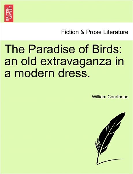 Cover for William Courthope · The Paradise of Birds: an Old Extravaganza in a Modern Dress. (Paperback Book) (2011)
