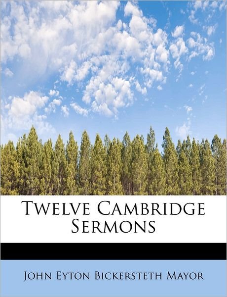 Cover for John Eyton Bickersteth Mayor · Twelve Cambridge Sermons (Pocketbok) (2011)