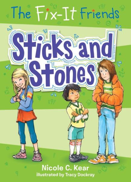 The Fix-It Friends: Sticks and Stones - The Fix-It Friends - Nicole C. Kear - Books - Imprint - 9781250085863 - May 16, 2017