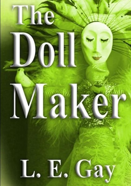 Cover for L E Gay · The Doll Maker (Pocketbok) (2013)