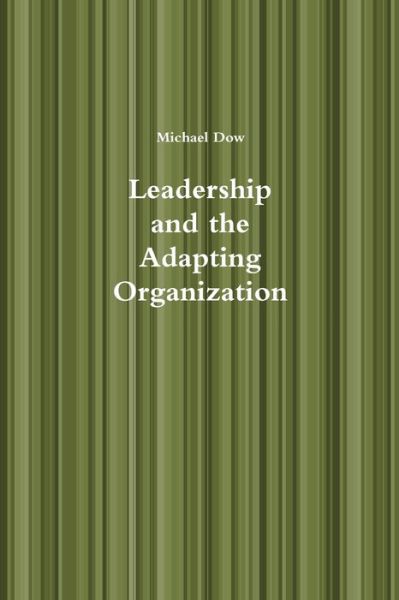 Cover for Michael Dow · Leadership and the Adapting Organization (Paperback Book) (2014)
