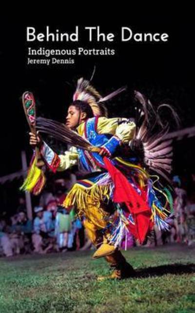 Jeremy Dennis · Behind the Dance (Paperback Book) (2015)