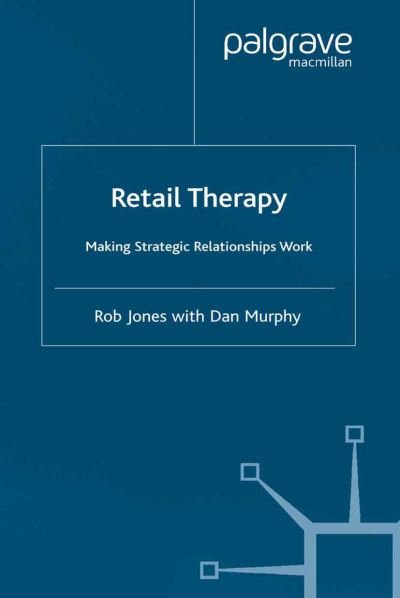 Cover for R. Jones · Retail Therapy: Making strategic relationships work (Taschenbuch) [Softcover reprint of the original 1st ed. 2003 edition] (2003)