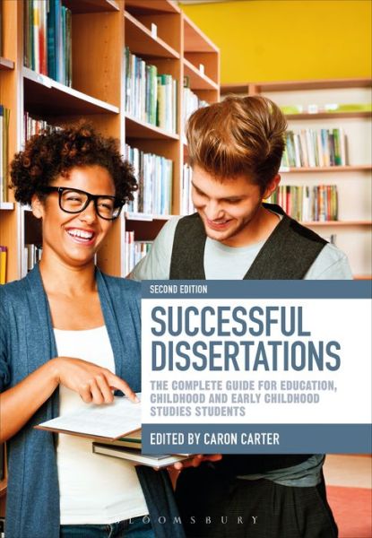 Cover for Carter Caron · Successful Dissertations: The Complete Guide for Education, Childhood and Early Childhood Studies Students (Paperback Book) (2018)