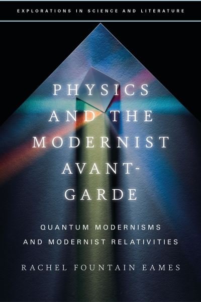 Cover for Eames, Rachel Fountain (independent scholar) · Physics and the Modernist Avant-Garde: Quantum Modernisms and Modernist Relativities - Explorations in Science and Literature (Paperback Book) (2024)