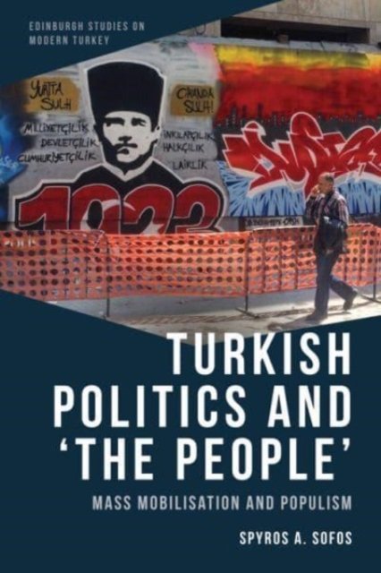 Cover for Spyros A Sofos · Turkish Politics and 'The People': Mass Mobilisation and Populism - Edinburgh Studies on Modern Turkey (Paperback Book) (2024)