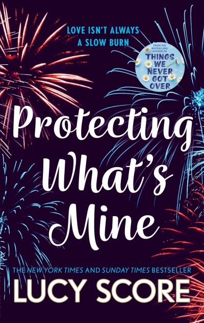 Cover for Lucy Score · Protecting What’s Mine: the stunning small town love story from the author of Things We Never Got Over - The Benevolence Series (Paperback Bog) (2023)