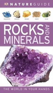 Nature Guide Rocks and Minerals: The World in Your Hands - DK Nature Guides - Dk - Bücher - Dorling Kindersley Ltd - 9781405375863 - 2. Juli 2012