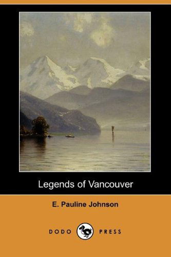 Cover for E. Pauline Johnson · Legends of Vancouver (Dodo Press) (Paperback Book) (2007)