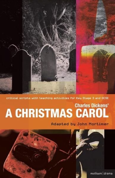 Charles Dickens' A Christmas Carol: Improving Standards in English through Drama at Key Stage 3 and GCSE - Critical Scripts - Charles Dickens - Bücher - Bloomsbury Publishing PLC - 9781408134863 - 25. März 2011