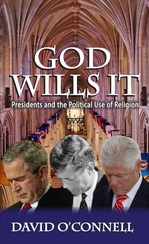 Cover for David O'Connell · God Wills it: Presidents and the Political Use of Religion - American Presidents Series (Hardcover Book) (2014)