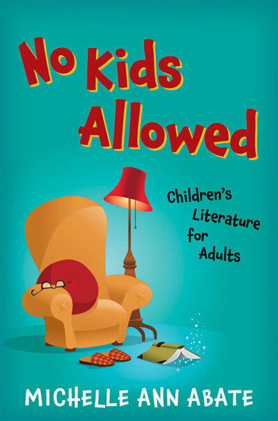 Cover for Abate, Michelle Ann (Ohio State University) · No Kids Allowed: Children's Literature for Adults (Paperback Book) (2020)