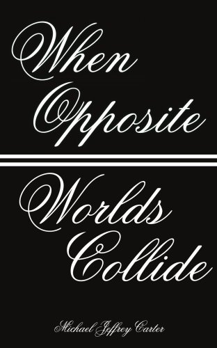 Cover for Michael Carter · When Opposite Worlds Collide (Taschenbuch) (2006)