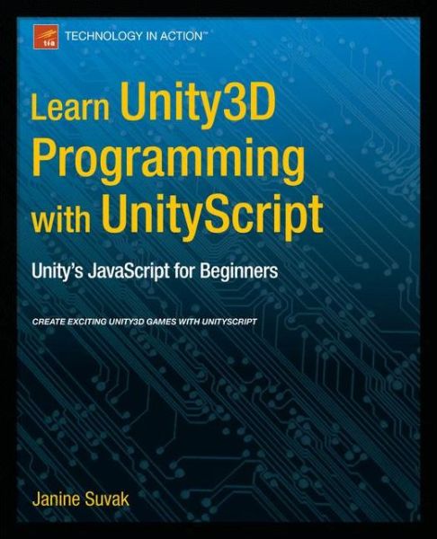 Learn Unity3D Programming with UnityScript: Unity's JavaScript for Beginners - Janine Suvak - Bøker - Springer-Verlag Berlin and Heidelberg Gm - 9781430265863 - 5. august 2014