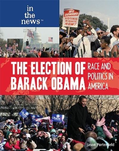 Cover for Jason Porterfield · The election of Barack Obama (Book) (2010)