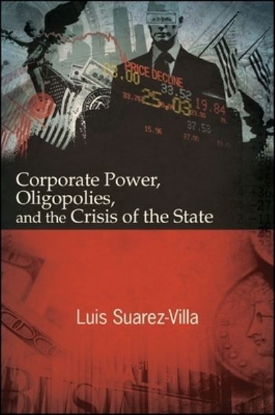 Cover for Luis Suarez-Villa · Corporate Power, Oligopolies, and the Crisis of the State (Paperback Book) (2016)