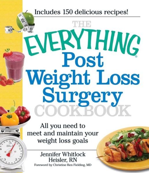 Cover for Jennifer Heisler · The Everything Post Weight Loss Surgery Cookbook: All you need to meet and maintain your weight loss goals - Everything (R) (Pocketbok) (2010)