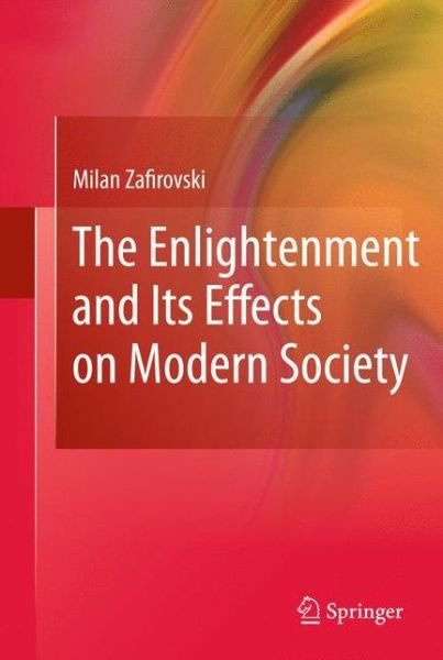 Cover for Milan Zafirovski · The Enlightenment and Its Effects on Modern Society (Hardcover Book) [2011 edition] (2010)