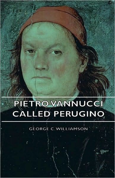 Cover for George C. Williamson · Pietro Vannucci Called Perugino (Hardcover Book) (2008)