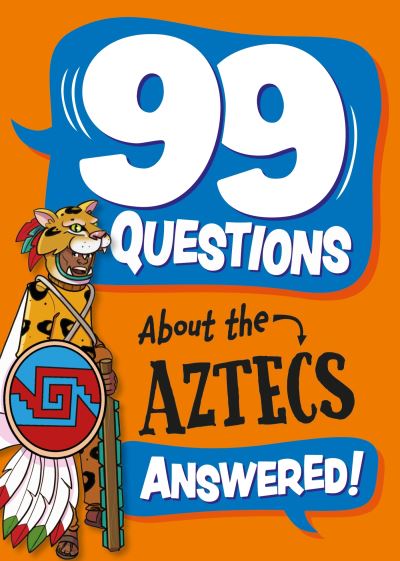 Cover for Annabel Stones · 99 Questions About: The Aztecs - 99 Questions About (Hardcover Book) (2024)