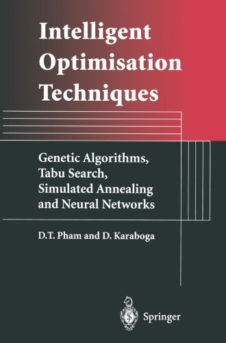 Cover for Duc Pham · Intelligent Optimisation Techniques: Genetic Algorithms, Tabu Search, Simulated Annealing and Neural Networks (Pocketbok) [Softcover reprint of the original 1st ed. 2000 edition] (2011)