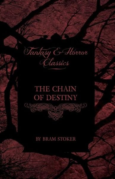 Bram Stoker · The Chain of Destiny (Fantasy and Horror Classics) (Paperback Bog) (2011)