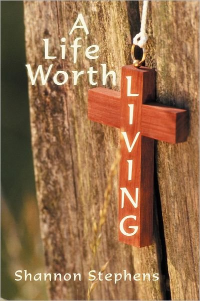 Cover for Shannon Stephens · A Life Worth Living (Paperback Book) (2012)