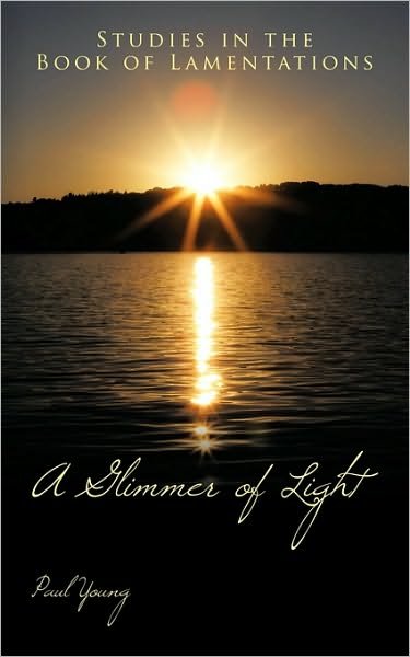 Cover for Paul Young · A Glimmer of Light: Studies in the Book of Lamentations (Paperback Book) (2010)