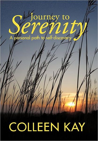 Colleen Kay · Journey to Serenity: a Personal Path to Self-discovery (Hardcover Book) (2011)