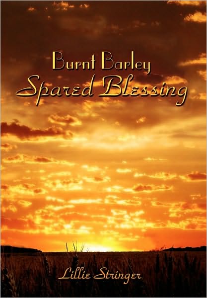 Cover for Lillie Stringer · Burnt Barley. . .spared Blessing (Paperback Book) (2010)