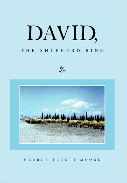 Cover for George Truett Moore · David, the Shepherd King (Hardcover Book) (2010)