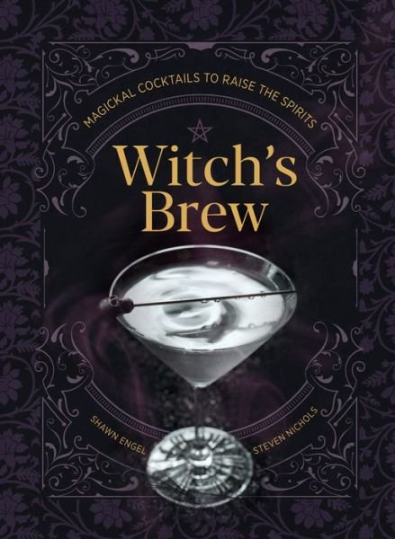 Cover for Shawn Engel · Witch's Brew: Magickal Cocktails to Raise the Spirits (Innbunden bok) (2021)
