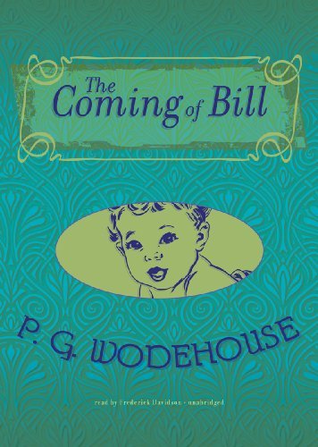 Cover for P. G. Wodehouse · The Coming of Bill (Lydbog (CD)) [Library, Unabridged Library edition] (2011)