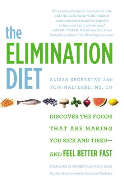 Cover for Alissa Segersten · The Elimination Diet: Discover the Foods That Are Making You Sick and Tired - and Feel Better Fast (Paperback Book) (2016)