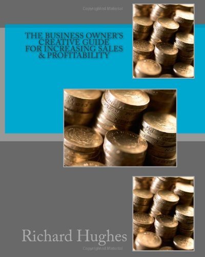 Cover for Richard Hughes · The Business Owner's Creative Guide for Increasing Sales &amp; Profitability (Taschenbuch) (2010)