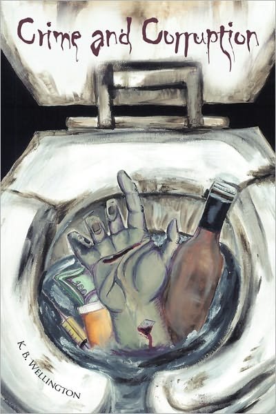 Cover for K B Wellington · Crime and Corruption (Innbunden bok) (2011)