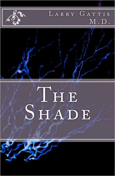 Cover for Larry D Gattis M D · The Shade (Paperback Book) (2011)