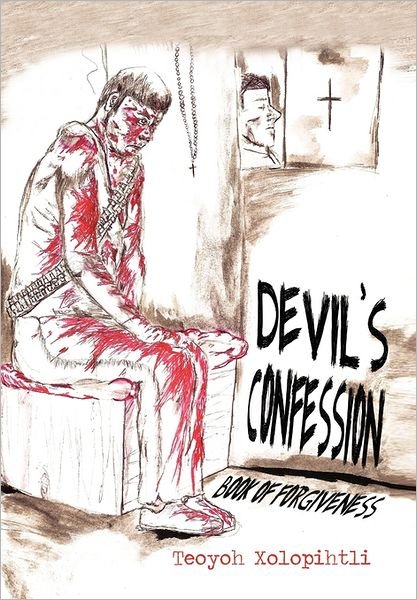 Cover for Teoyoh Xolopihtli · Devil's Confession: Book of Forgiveness (Hardcover bog) (2011)