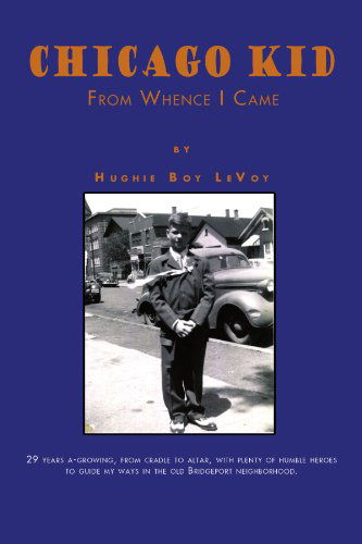 Cover for Hughie Levoy · Chicago Kid: from   Whence   I   Came (Paperback Book) (2011)