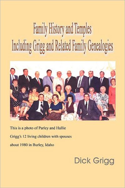 Cover for Dick Grigg · Family History and Temples Including Grigg and Related Family Genealogies (Paperback Bog) (2011)