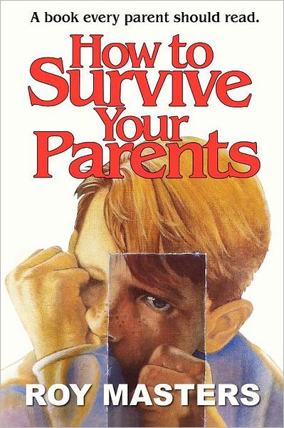 Cover for Roy Masters · How to Survive Your Parents: a Book Every Parent Should Read. (Paperback Book) (2012)