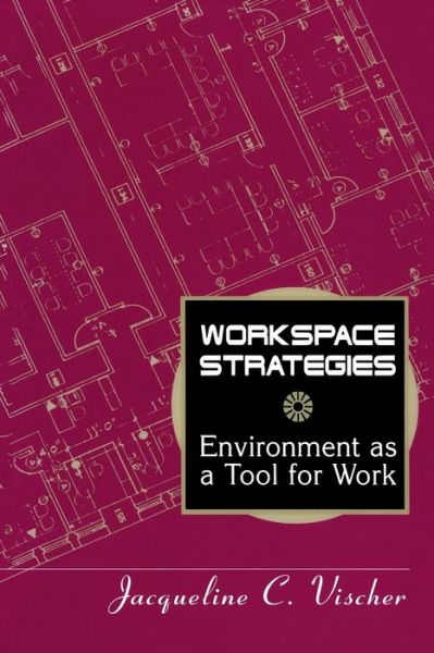 Cover for Jacqueline C. Vischer · Workspace Strategies: Environment as a Tool for Work (Taschenbuch) [Softcover reprint of the original 1st ed. 1996 edition] (2013)