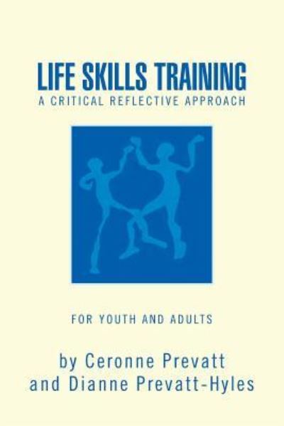 Cover for Ceronne Prevatt · Life Skills Training - a Workbook: a Reflective Work Book for Youth and Adults (Paperback Book) (2012)