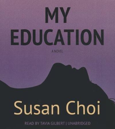 My Education - Susan Choi - Music - Blackstone Audio, Inc. - 9781470881863 - July 3, 2013