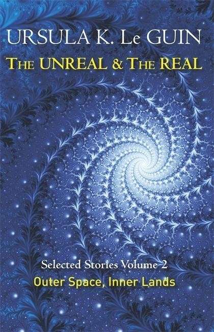 The Unreal and the Real Volume 2: Selected Stories of Ursula K. Le Guin: Outer Space & Inner Lands - Ursula K. Le Guin - Books - Orion Publishing Co - 9781473202863 - January 8, 2015